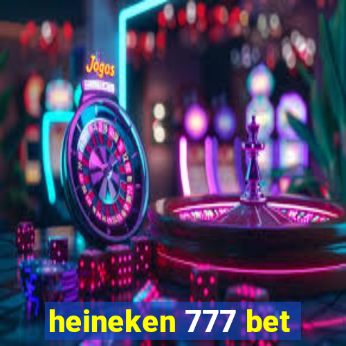 heineken 777 bet